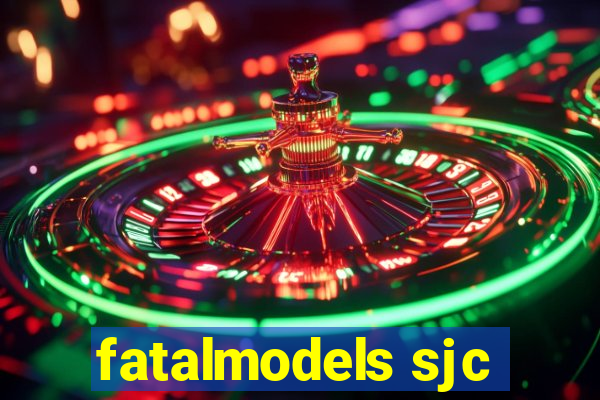 fatalmodels sjc